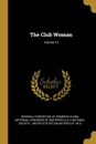 The Club Woman; Volume 10 - National Society