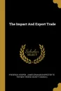 The Impact And Export Trade - Frederick Hooper