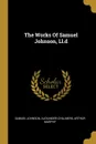 The Works Of Samuel Johnson, Ll.d - Samuel Johnson, Alexander Chalmers, Arthur Murphy