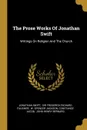 The Prose Works Of Jonathan Swift. Writings On Religion And The Church - Jonathan Swift