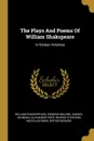 The Plays And Poems Of William Shakspeare. In Sixteen Volumes - William Shakespeare, Edmond Malone, Samuel Johnson
