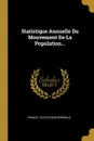 Statistique Annuelle Du Mouvement De La Population... - France. Statistique générale