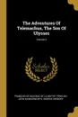 The Adventures Of Telemachus, The Son Of Ulysses; Volume 2 - John Hawkesworth, George Gregory