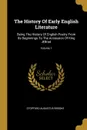 The History Of Early English Literature. Being The History Of English Poetry From Its Beginnings To The Accession Of King AElfred; Volume 1 - Stopford Augustus Brooke