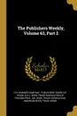 The Publishers Weekly, Volume 63, Part 2 - R.R. Bowker Company