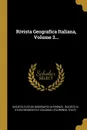 Rivista Geografica Italiana, Volume 3... - Italy)