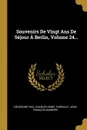 Souvenirs De Vingt Ans De Sejour A Berlin, Volume 24... - Jean-François Barrière