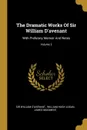 The Dramatic Works Of Sir William D.avenant. With Prefatory Memoir And Notes; Volume 3 - Sir William D'Avenant, James Maidment