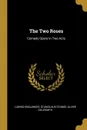 The Two Roses. Comedy Opera In Two Acts - Ludwig Engländer, Stanislaus Stange, Oliver Goldsmith