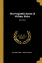 The Prophetic Books Of William Blake. Jerusalem - William Blake, Chiswick Press