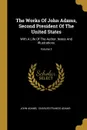 The Works Of John Adams, Second President Of The United States. With A Life Of The Author, Notes And Illustrations; Volume 3 - John Adams