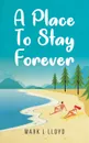 A Place to Stay Forever - Mark L Lloyd