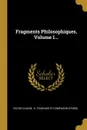 Fragments Philosophiques, Volume 1... - Victor Cousin