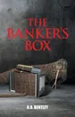 The Banker.s Box - B.R. Bentley