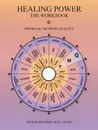 Healing Power. The Workbook: Pain-Method-Quality - Philip Shapiro MD MPH