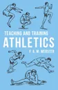 Teaching and Training Athletics - F. A. M. Webster