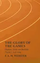 The Glory of the Games - Olympic Tables and Records - 776 B.C - A.D 1948 - F.A.M. Webster