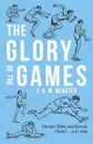 The Glory of the Games - Olympic Tables and Records 776 B.C. - A.D. 1948 - F. A. M. Webster