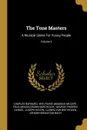 The Tone Masters. A Musical Series For Young People; Volume 3 - Charles Barnard, Felix Mendelssohn-Bartholdy