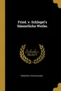 Fried. v. Schlegel.s Sammtliche Werke. - Friedrich von Schlegel