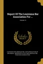 Report Of The Louisiana Bar Association For ...; Volume 14 - Louisiana Bar Association