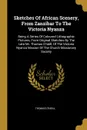 Sketches Of African Scenery, From Zanzibar To The Victoria Nyanza. Being A Series Of Coloured Lithographic Pictures, From Original Sketches By The Late Mr. Thomas O.neill, Of The Victoria Nyanza Mission Of The Church Missionary Society - Thomas O'Neill