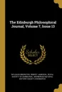 The Edinburgh Philosophical Journal, Volume 7, Issue 13 - Sir David Brewster, Robert Jameson