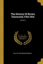 The History Of Brown University 1764-1914; Volume 3 - Walter Cochrane Bronson