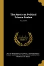 The American Political Science Review; Volume 10 - Westel Woodbury Willoughby