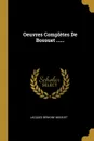 Oeuvres Completes De Bossuet ...... - Jacques Bénigne Bossuet