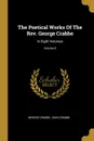 The Poetical Works Of The Rev. George Crabbe. In Eight Volumes; Volume 8 - George Crabbe, John Crabbe