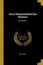 De La Responsabilite Des Notaires. Dissertation... - Paul Pont