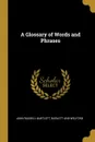 A Glossary of Words and Phrases - John Russell Bartlett
