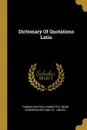Dictionary Of Quotations Latin - Thomas Benfield Harbottle