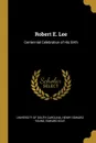 Robert E. Lee. Centennial Celebration of His Birth - Henry Edward Young E of South Carolina