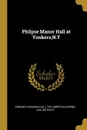 Philpse Manor Hall at Yonkers,N.Y - Edward Hagaman Hall