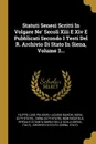 Statuti Senesi Scritti In Volgare Ne. Secoli Xiii E Xiv E Pubblicati Secondo I Testi Del R. Archivio Di Stato In Siena, Volume 3... - Filippo Luigi Polidori, Luciano Banchi, Siena (City-state).