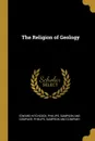 The Religion of Geology - Hitchcock Edward