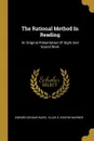 The Rational Method In Reading. An Original Presentation Of Sight And Sound Work - Edward Gendar Ward