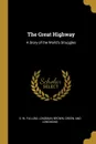 The Great Highway. A Story of the World.s Struggles - S. W. Fullom