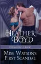 Miss Watson.s First Scandal - Heather Boyd