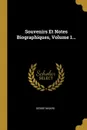 Souvenirs Et Notes Biographiques, Volume 1... - Désiré Nisard