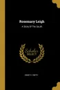 Rosemary Leigh. A Story Of The South - Annie H. Smith