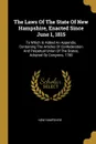 The Laws Of The State Of New Hampshire, Enacted Since June 1, 1815. To Which Is Added An Appendix, Containing The Articles Of Confederation And Perpetual Union Of The States, Adopted By Congress, 1788 - New Hampshire