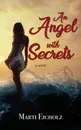 An Angel with Secrets - Marti Eicholz