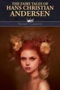 The Fairy Tales of Hans Christian Andersen - Hans Christian Andersen