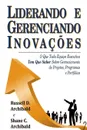 Liderando e  Gerenciando Inovacoes - Russell D. Archibald, Shane C. Archibald