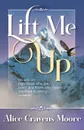 Lift Me Up - Alice Cravens Moore