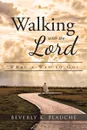 Walking with the Lord. What a Way to Go. - Beverly K. Plauché