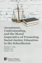 Acceptance, Understanding, and the Moral Imperative of Promoting Social Justice Education in the Schoolhouse - Nicholas D. Young, Elizabeth Jean, Teresa A. Citro